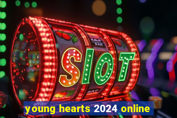 young hearts 2024 online